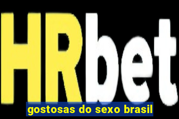 gostosas do sexo brasil